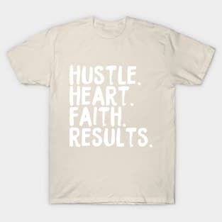 Hustle. Heart. Faith. Results T-Shirt